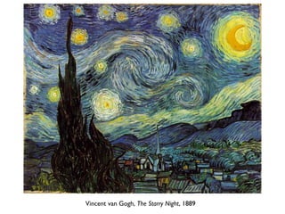 Vincent van Gogh, The Starry Night, 1889
 