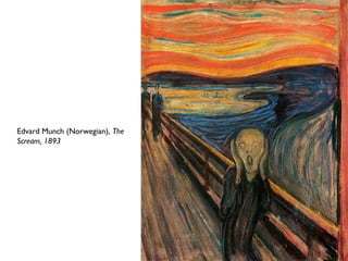 Edvard Munch (Norwegian), The
Scream, 1893
 