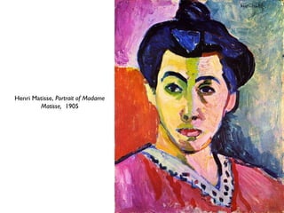 Henri Matisse, Portrait of Madame
Matisse, 1905
 