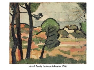 André Derain, Landscape in Province, 1908
 