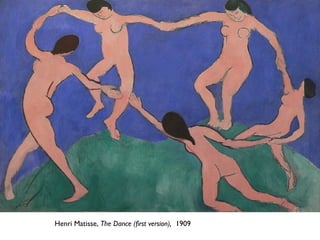 Henri Matisse, The Dance (first version), 1909
 