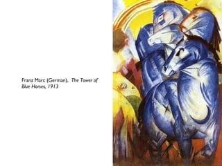 Franz Marc (German), The Tower of
Blue Horses, 1913
 