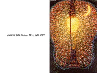 Giacomo Balla (Italian), Street Light, 1909
 