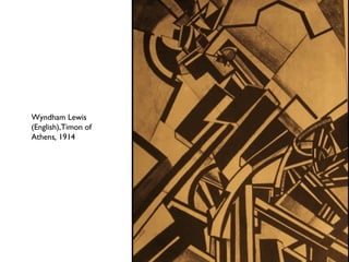 Wyndham Lewis
(English),Timon of
Athens, 1914
 