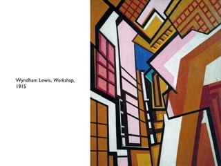 Wyndham Lewis, Workshop,
1915
 