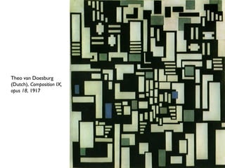 Theo van Doesburg
(Dutch), Composition IX,
opus 18, 1917
 