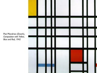 Piet Mondrian (Dutch),
Composition with Yellow,
Blue and Red, 1942
 
