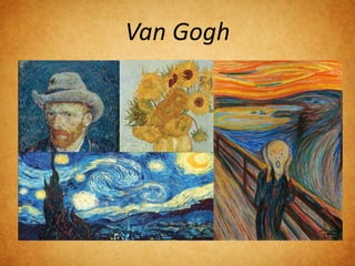 Van Gogh 
 