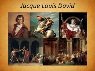 Jacque Louis David 
 