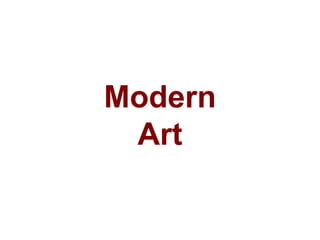 Modern
Art
 