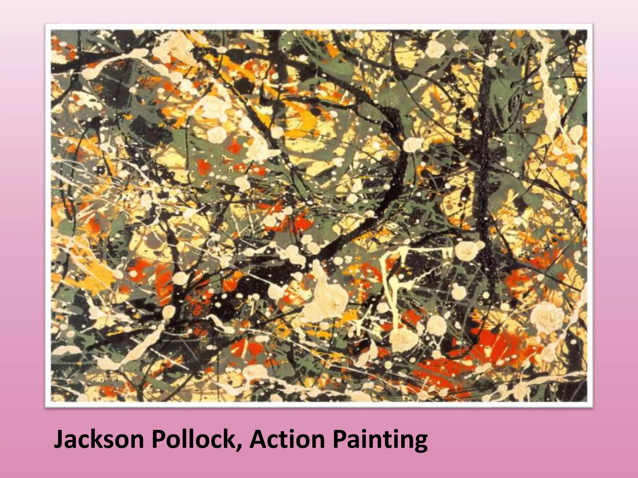 Jackson Pollock, Action Painting
 