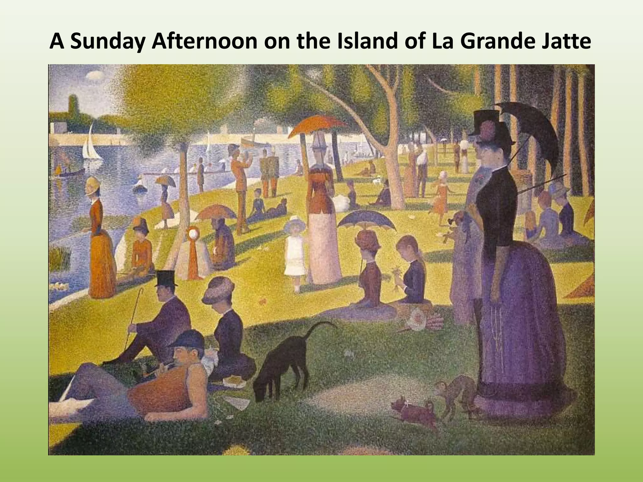 A Sunday Afternoon on the Island of La Grande Jatte
 