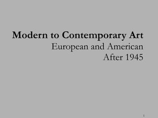 Modern to Contemporary Art European and American After 1945 