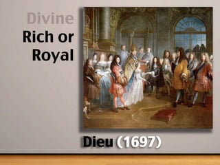 Divine
Rich or
Royal
Dieu (1697)
 