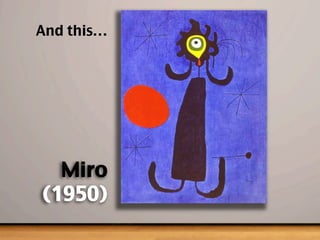 Miro
(1950)
And this…
 