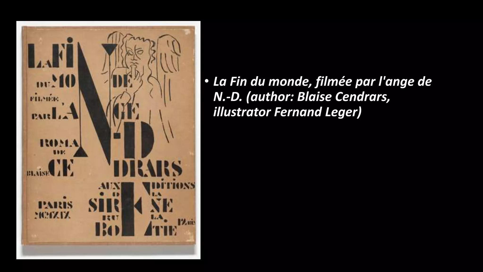 • La Fin du monde, filmée par l'ange de
N.-D. (author: Blaise Cendrars,
illustrator Fernand Leger)
 