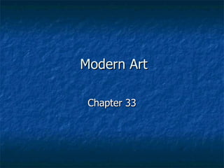Modern Art  Chapter 33 