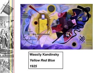 Wassily Kandinsky
Yellow Red Blue
1925
 