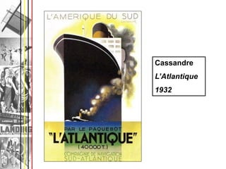 Cassandre
L’Atlantique
1932
 