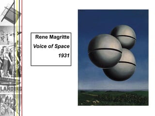 Rene Magritte
Voice of Space
         1931
 