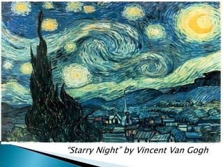 “Starry Night” by Vincent Van Gogh 
 