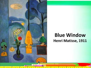 Blue Window
Henri Matisse, 1911
 