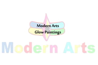 ModernArts
Glow Paintings
 