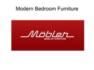 Modern Bedroom Furniture
 