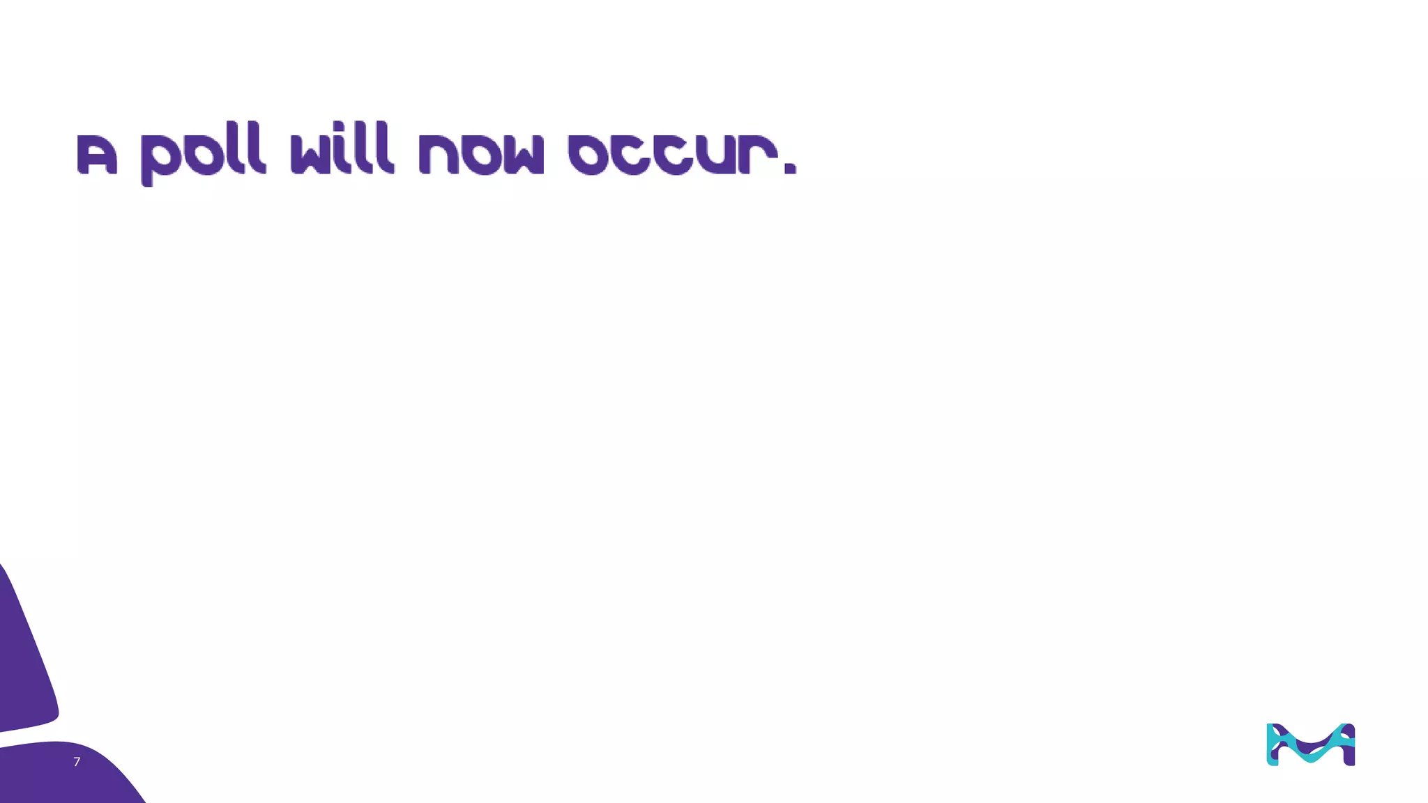 A poll will now occur.
7
 