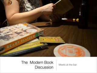The Modern Book
Discussion

Meets at the bar

 