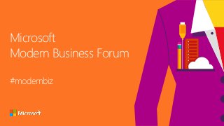 Microsoft
Modern Business Forum
#modernbiz
 