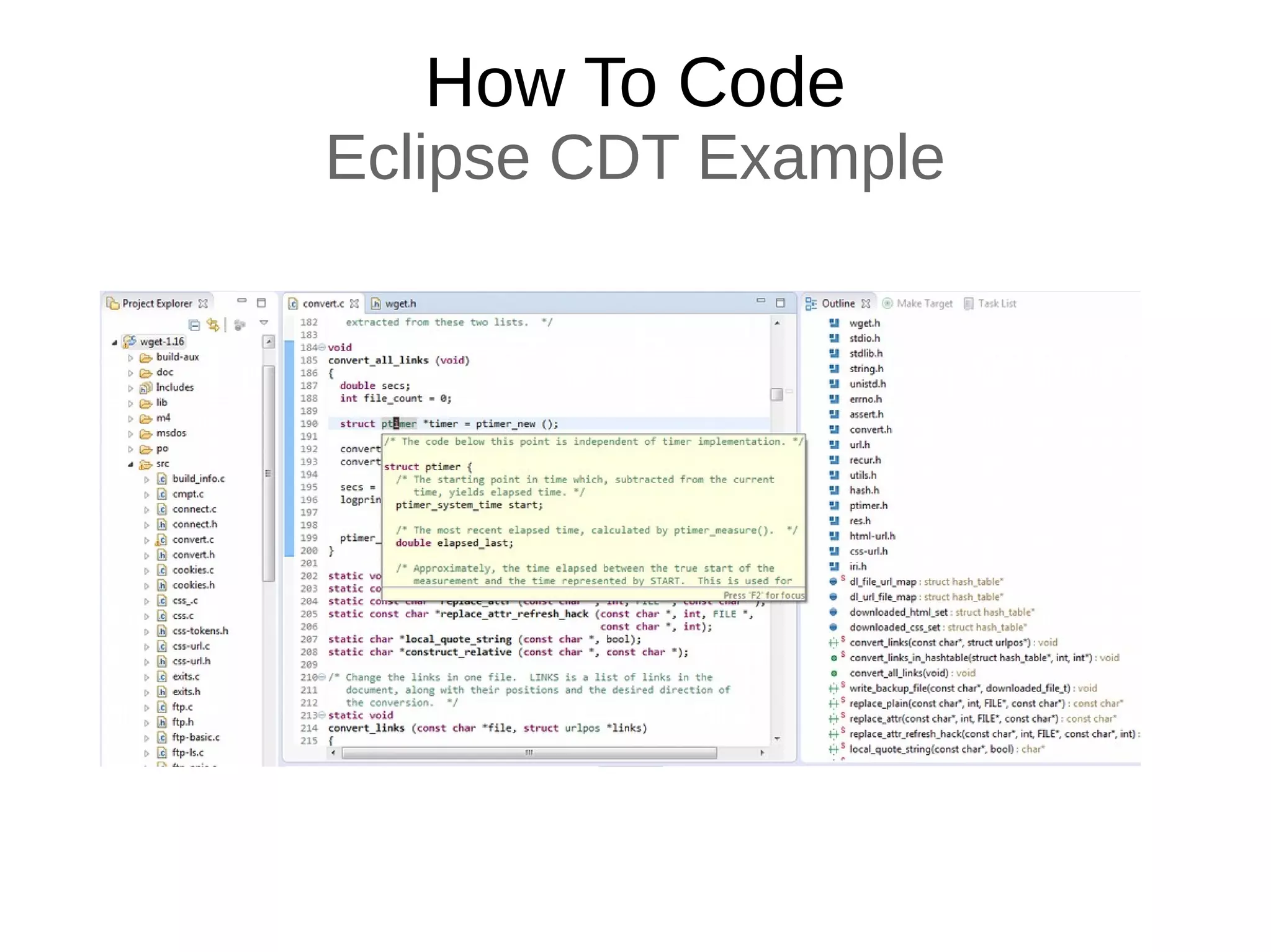 How To Code
Eclipse CDT Example
 