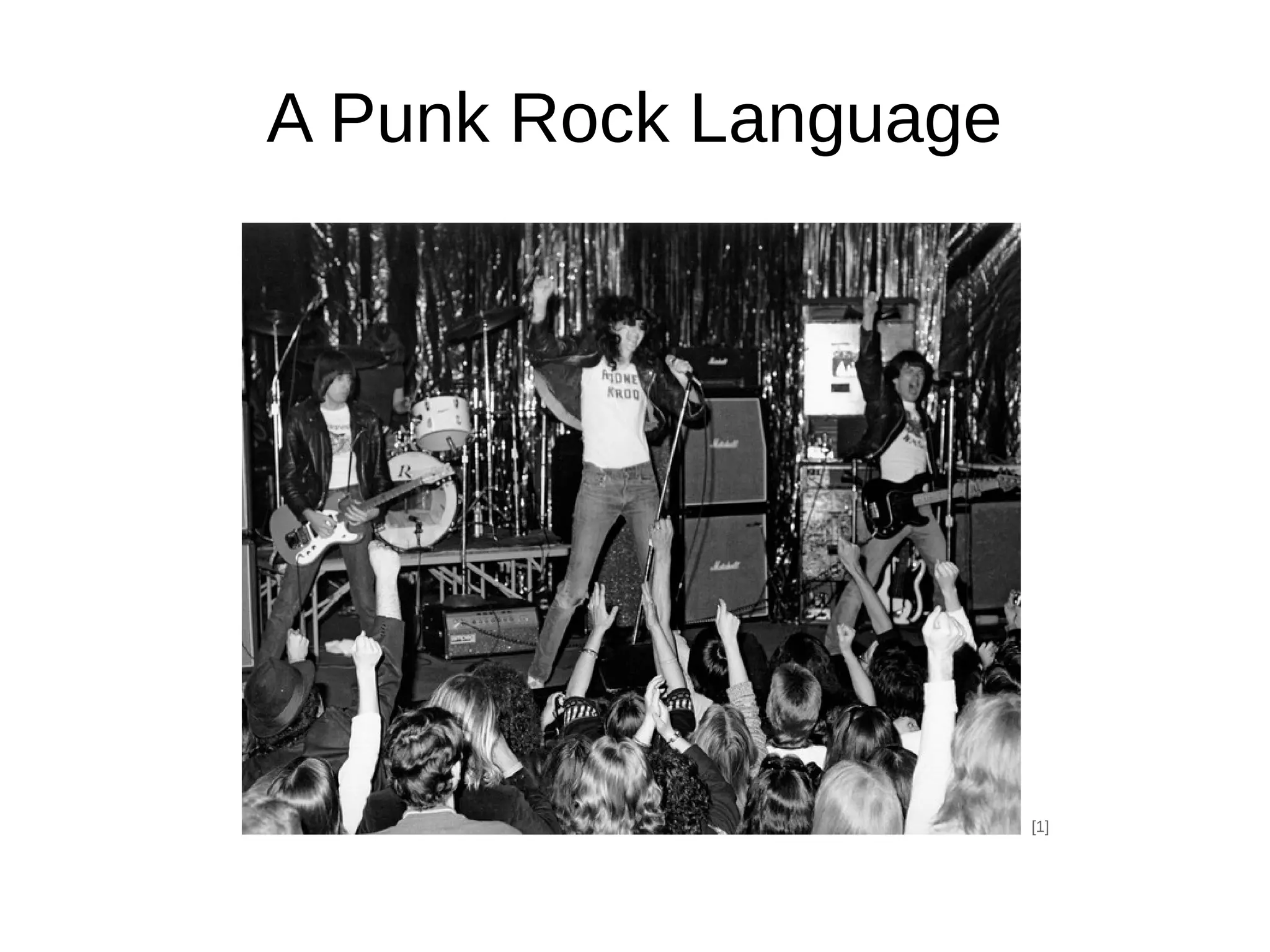A Punk Rock Language
[1]
 