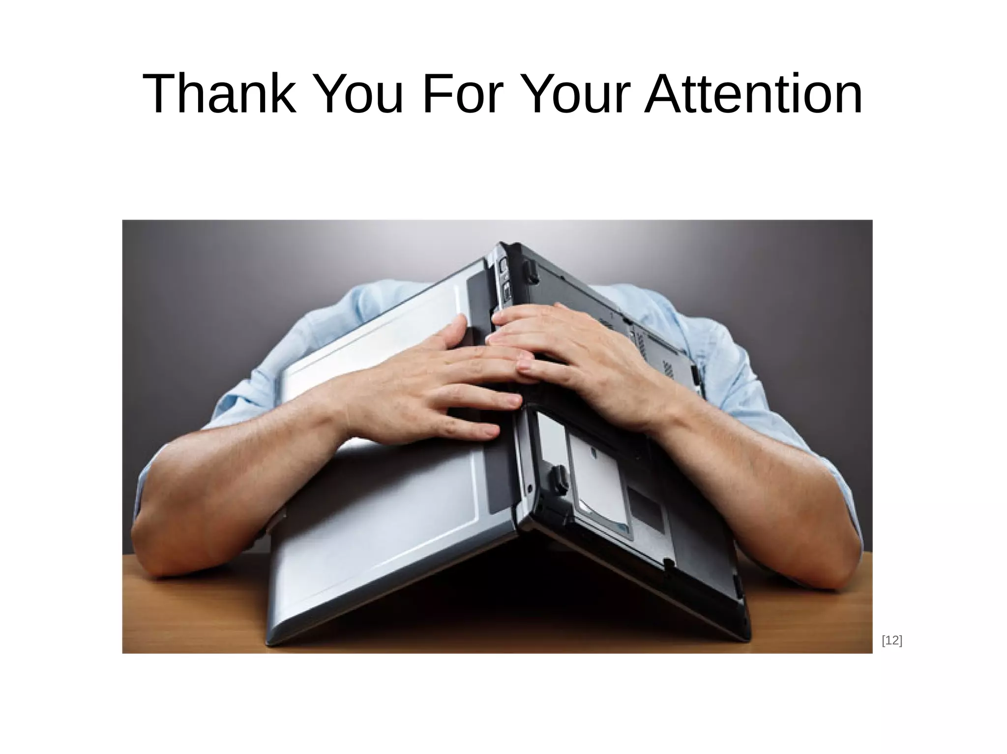 Thank You For Your Attention
[12]
 