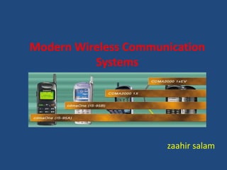 Modern Wireless Communication
Systems
zaahir salam
 