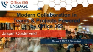 Jasper Oosterveld
Microsoft MVP & Consultant
1
Modern Collaboration in
Teams & Projects Powered
by Office 365
 