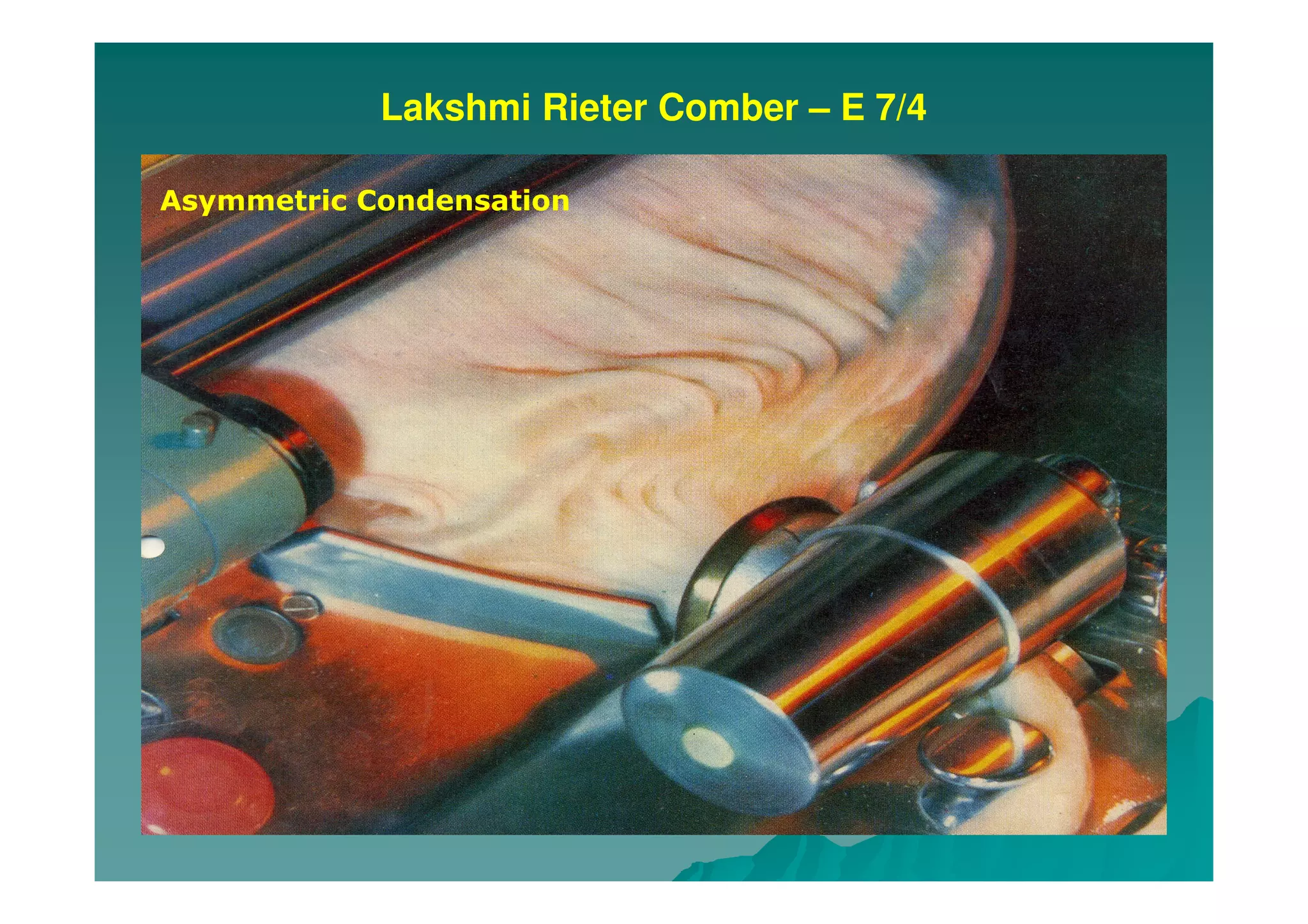 Lakshmi Rieter Comber – E 7/4
Asymmetric Condensation
 