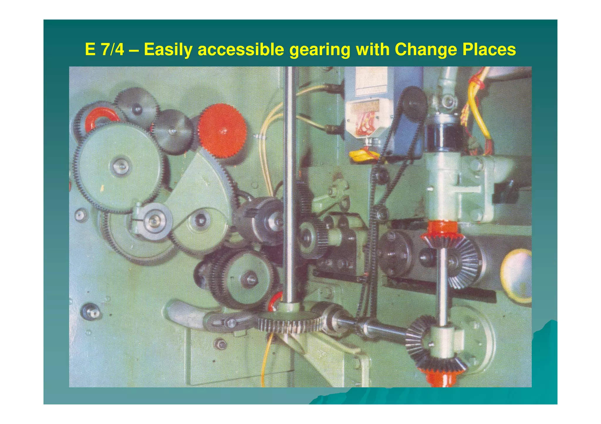 E 7/4 – Easily accessible gearing with Change Places
 