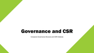 Governance and CSR
Company's Governance Structure and CSR Initiatives
 