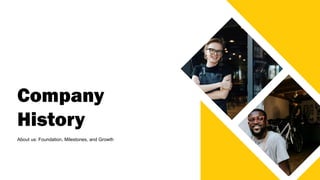 Company
History
About us: Foundation, Milestones, and Growth
 