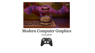 Modern Computer Graphics
17.11.2017
 