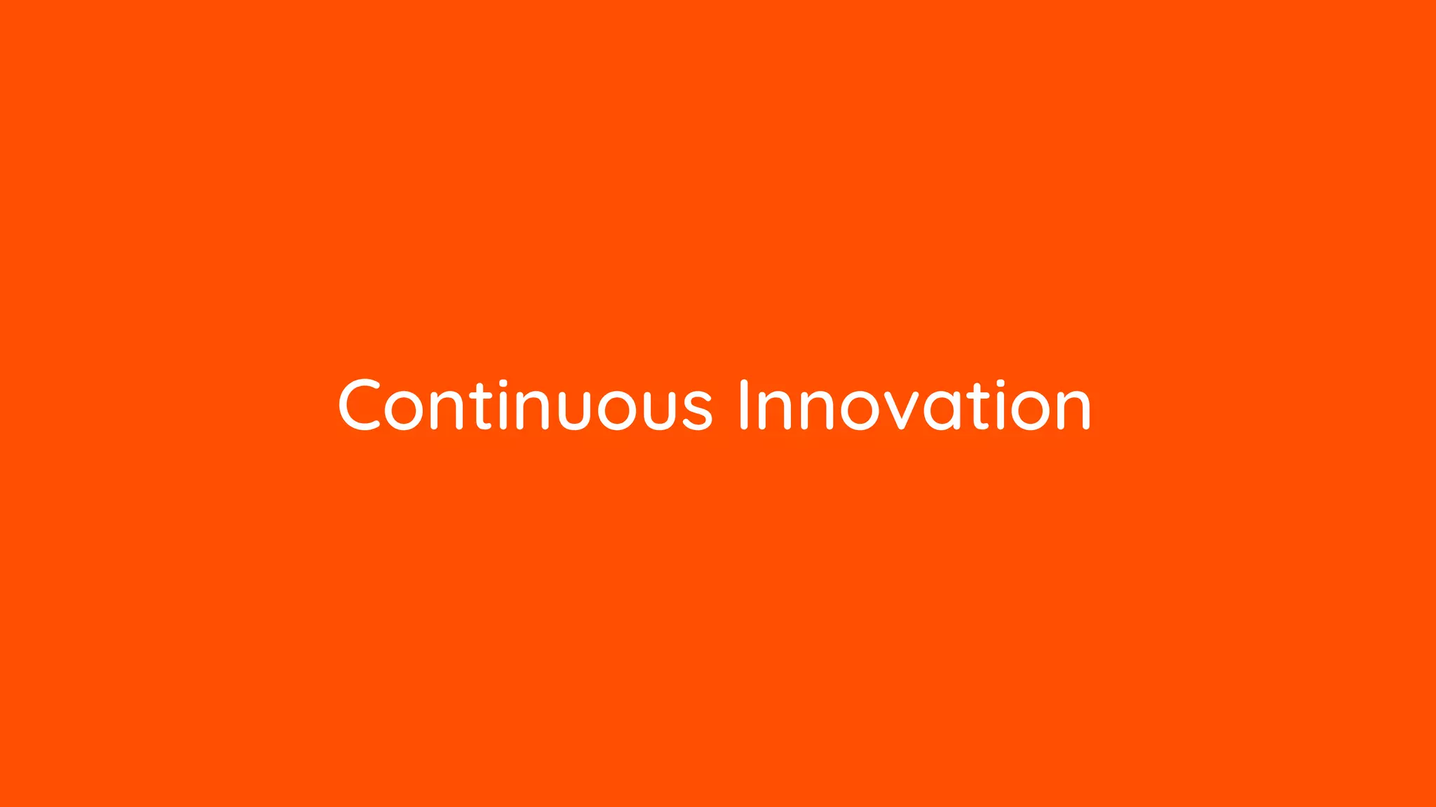 Continuous Innovation
 