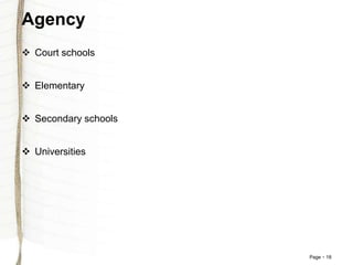 Page 18
Agency
 Court schools
 Elementary
 Secondary schools
 Universities
 