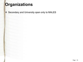 Page 19
Organizations
 Secondary and University open only to MALES
 