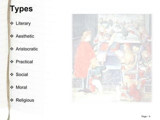 Page 4
Types
 Literary
 Aesthetic
 Aristocratic
 Practical
 Social
 Moral
 Religious
 