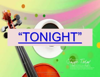 “TONIGHT”
MUSIC 10 QUARTER 1: Music of the 20th
and 21st Century
 