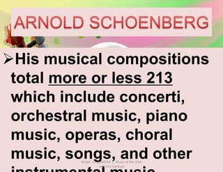 His musical compositions
total more or less 213
which include concerti,
orchestral music, piano
music, operas, choral
music, songs, and otherMUSIC 10 QUARTER 1: Music of the 20th
and 21st Century
 