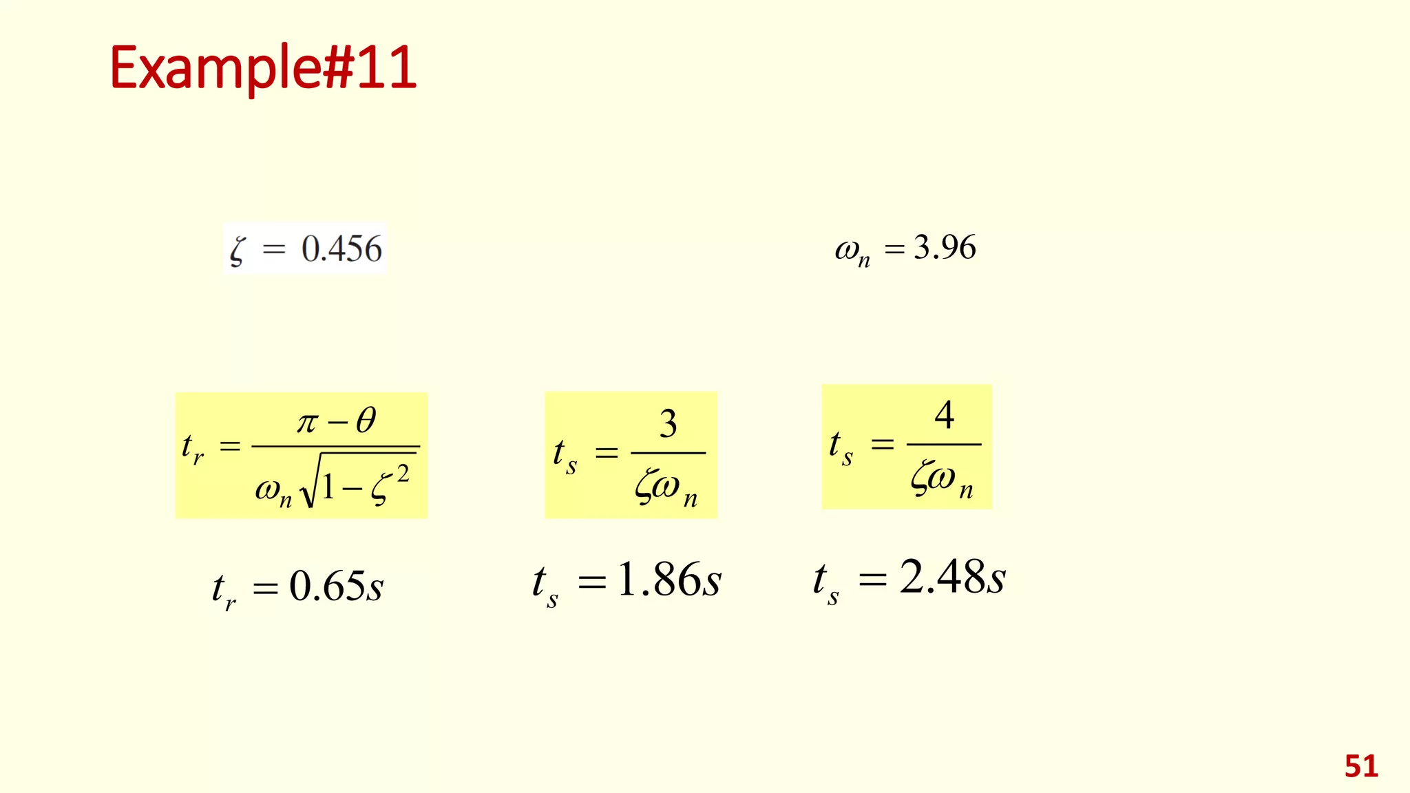 Example#11
51
963.n
n
st

4

n
st

3
2
1 




n
rt
str 65.0 sts 48.2sts 86.1
 