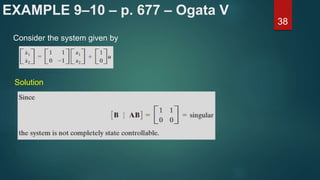 EXAMPLE 9–10 – p. 677 – Ogata V
38
Consider the system given by
Solution
 