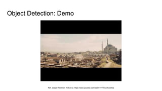 Object Detection: Demo
Ref. Joseph Redmon, YOLO v2, https://www.youtube.com/watch?v=VOC3huqHrss
 